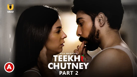 Teekhi Chutney P02 – 2022 – Hindi Hot Web Serie – UllU
