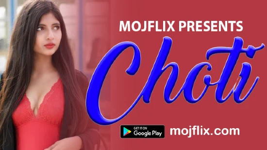 Choti – 2022 – Hindi Hot Short Film – Mojflix