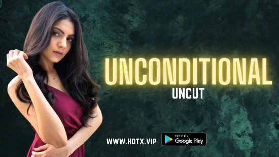 Unconditional – 2022 – UNCUT Hindi Short Film – HotX