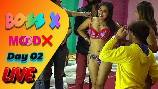Boss X Day02 – 2022 – 18+ Indian Reality Show – MoodX