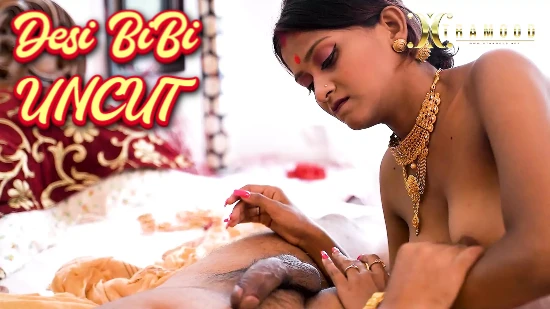 Desi Bibi – 2023 – UNCUT Hindi Short Film – XtraMood